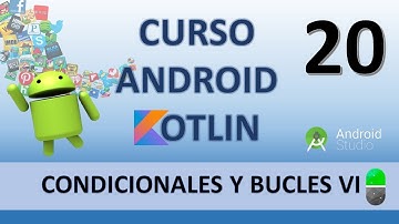 Android con Kotlin. Condicionales y bucles VI. Vídeo 20