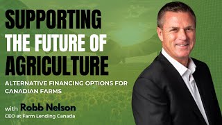 Supporting the Future of Agriculture With Alternative Farm Financing Solutions