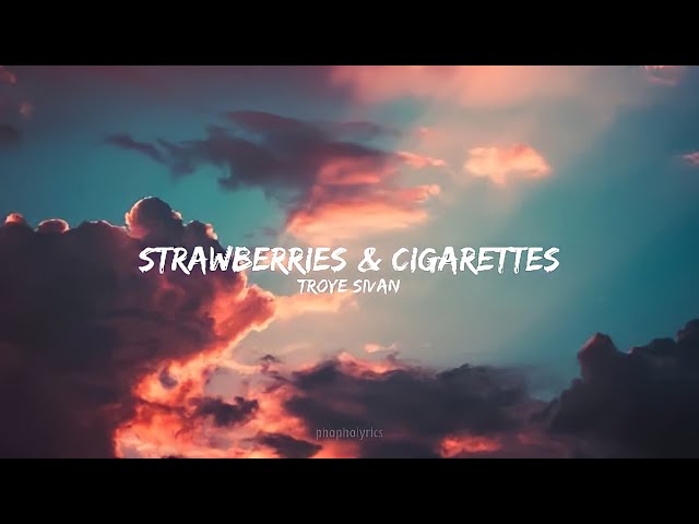 Troye Sivan - Strawberries & Cigarettes lyrics video class=