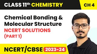 Chemical Bonding and Molecular Structure - NCERT Solutions (Part 1) | Class 11 Chemistry Ch 4