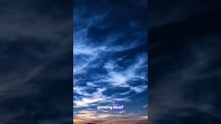 The Clouds That Glow Electric Blue at Night☁️