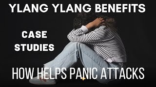 how Ylang Ylang essential oil helps panic attacks case studies