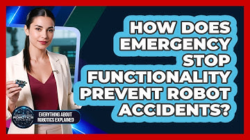 How Does Emergency Stop Functionality Prevent Robot Accidents?