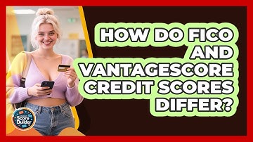 How Do FICO And VantageScore Credit Scores Differ? - Student Score Builder