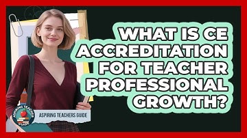 What Is CE Accreditation For Teacher Professional Growth? - Aspiring Teacher Guide