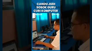 Candu Judi Online, Guru Berprestasi Curi Komputer Sampai Laptop Sekolah di Pangandaran #shorts