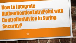 How To Integrate Authenticationentrypoint With Controlleradvice In Spring Security?