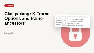 Web Security Series: Clickjacking: X-Frame-Options and frame-ancestors