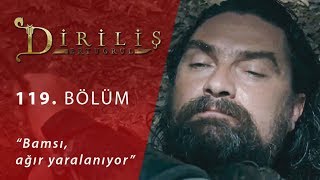 Diriliş Ertuğrul 119. Bölüm - Bamsı, ağır yaralanıyor