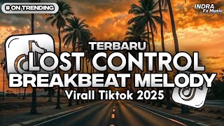 Download lagu DJ BREAKBEAT - LOST CONTROL MELODY TERBARU 2025