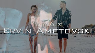 Ervin Ametovski - Tu Mi Suzi Official Video 2021