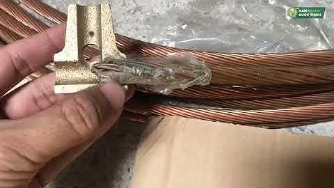 LẮP ĐẶT KẸP CÁP ĐỒNG TRẦN 3 NGÃ VỚI DÂY TIẾP ĐỊA CHỐNG SÉT 70 MM ✅ NQT