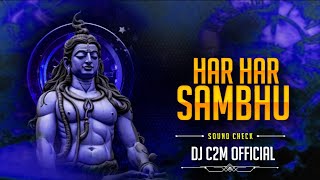Har Har Shambhu Shiv Mahadeva (Sound Check) Dj C2M Remix
