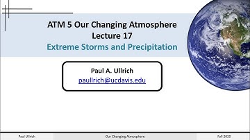 Our Changing Atmosphere Lecture 17 - Extreme Storms and Precipitation