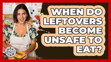 When Do Leftovers Become Unsafe To Eat? - The Skillful Chef