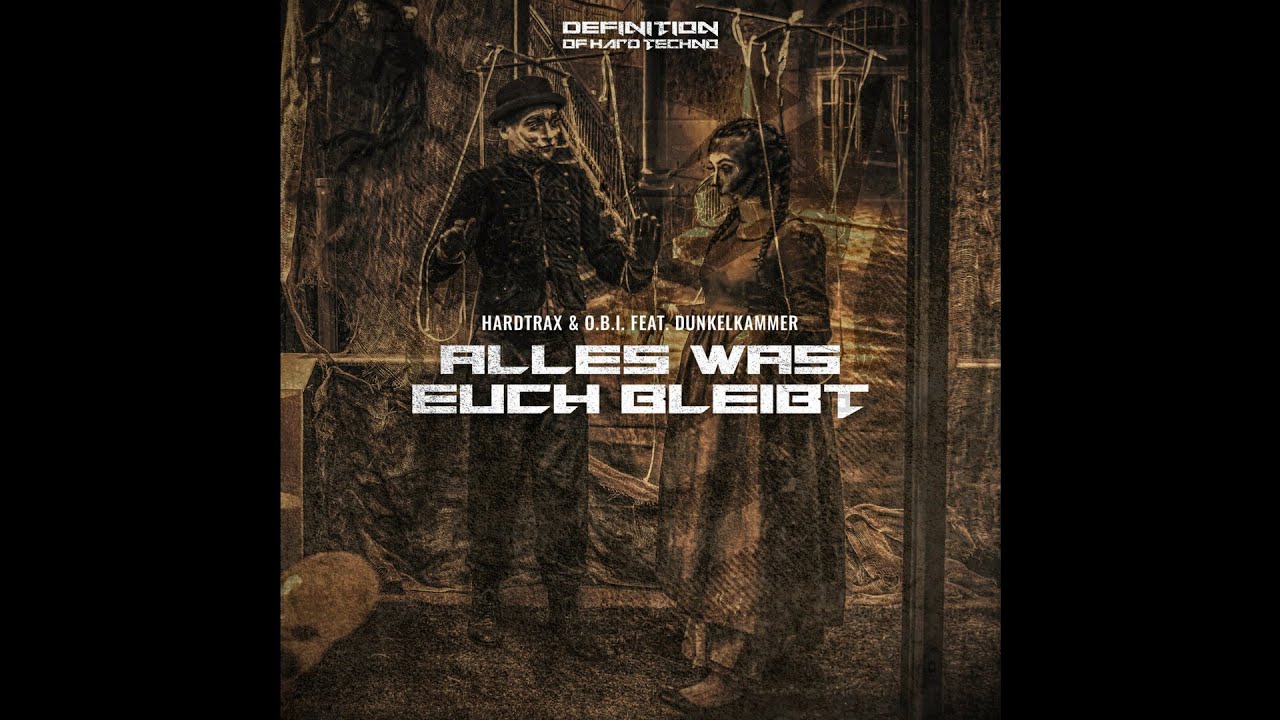 HardtraX O B I Feat Dunkelkammer Alles Was Euch Bleibt YouTube