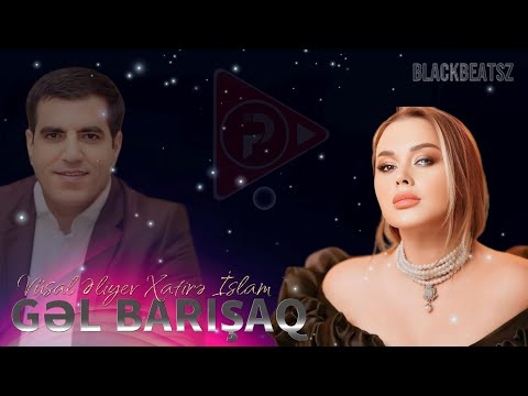 Vusal Eliyev & Xatire Islam - Gel Barisaq 2024 ( Remix BlackBeatsZ )