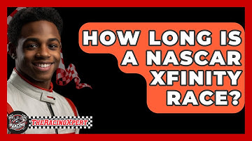 How Long Is A NASCAR Xfinity Race? - The Racing Xpert