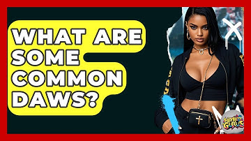 What Are Some Common DAWs? - Hip Hop Gurus