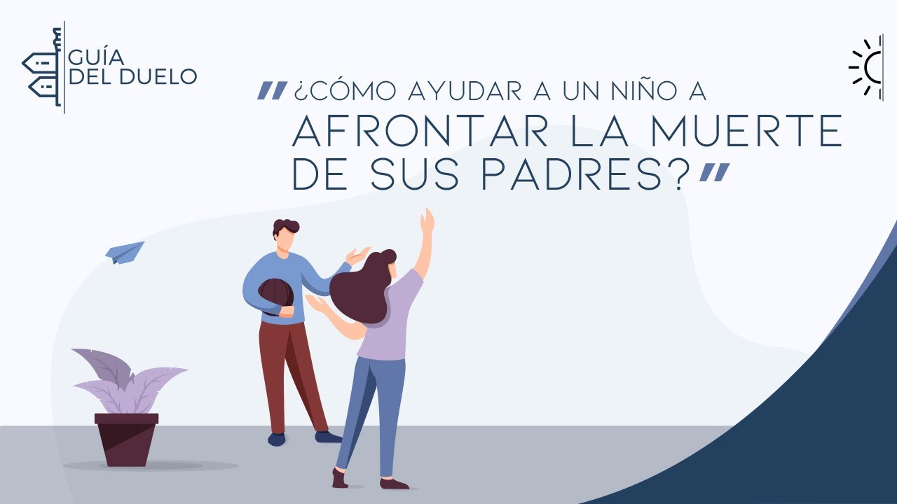 ¿Cómo ayudar a un niño a afrontar la muerte de sus padres? - YouTube
