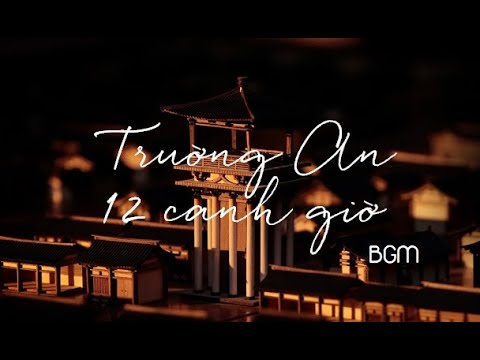 ♫ Playlist ✽ Nhạc nền《Trường An 12 canh giờ》|《长安十二时辰》影视剧原声带 |《The longest day in Chang'an》BGM