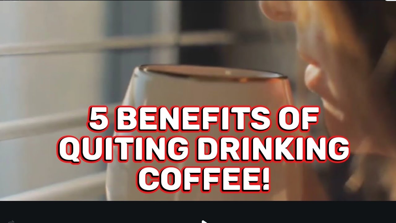 5 Surprising Benefits Of Quitting Coffee YouTube 5 Surprising Benefits Of Quitting Coffee YouTube