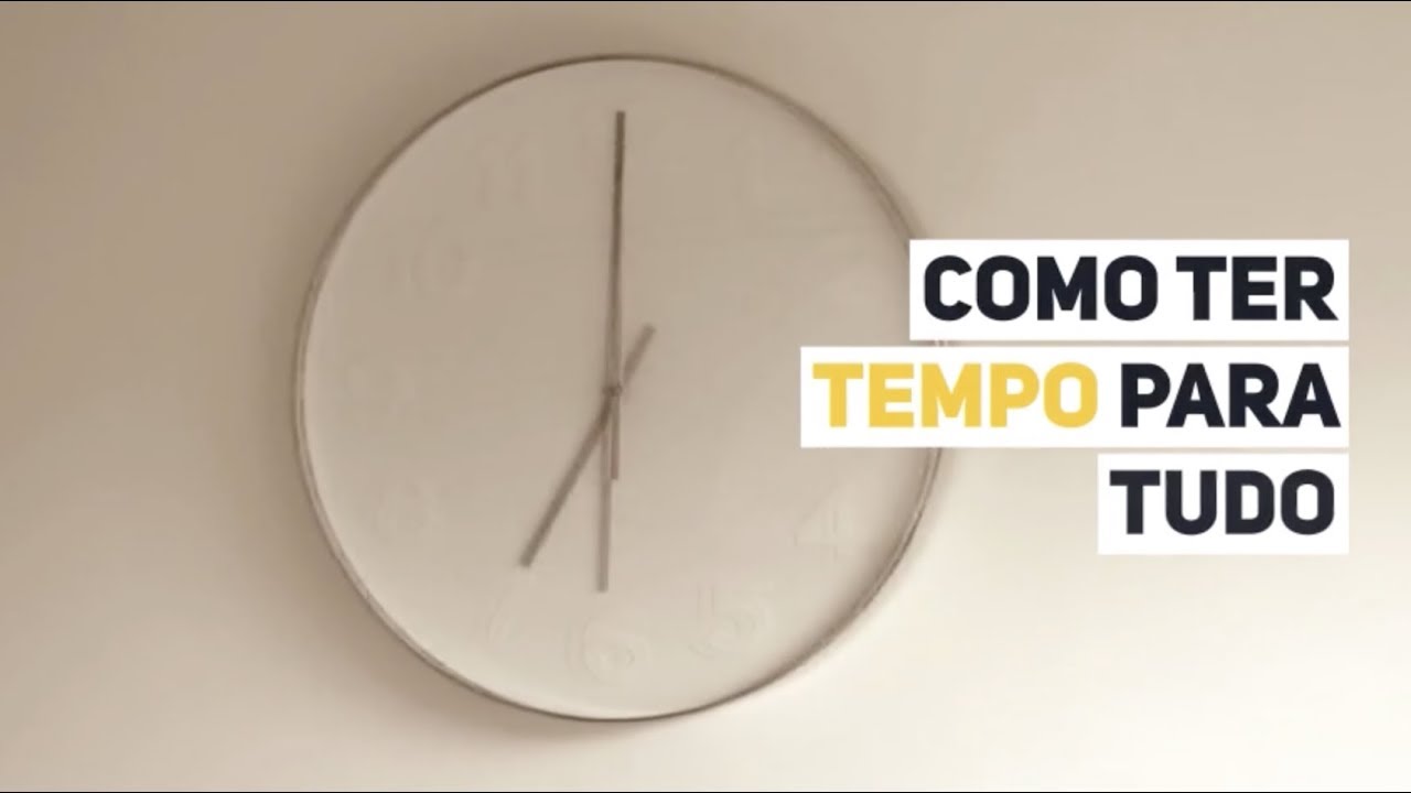 Como ter tempo para tudo