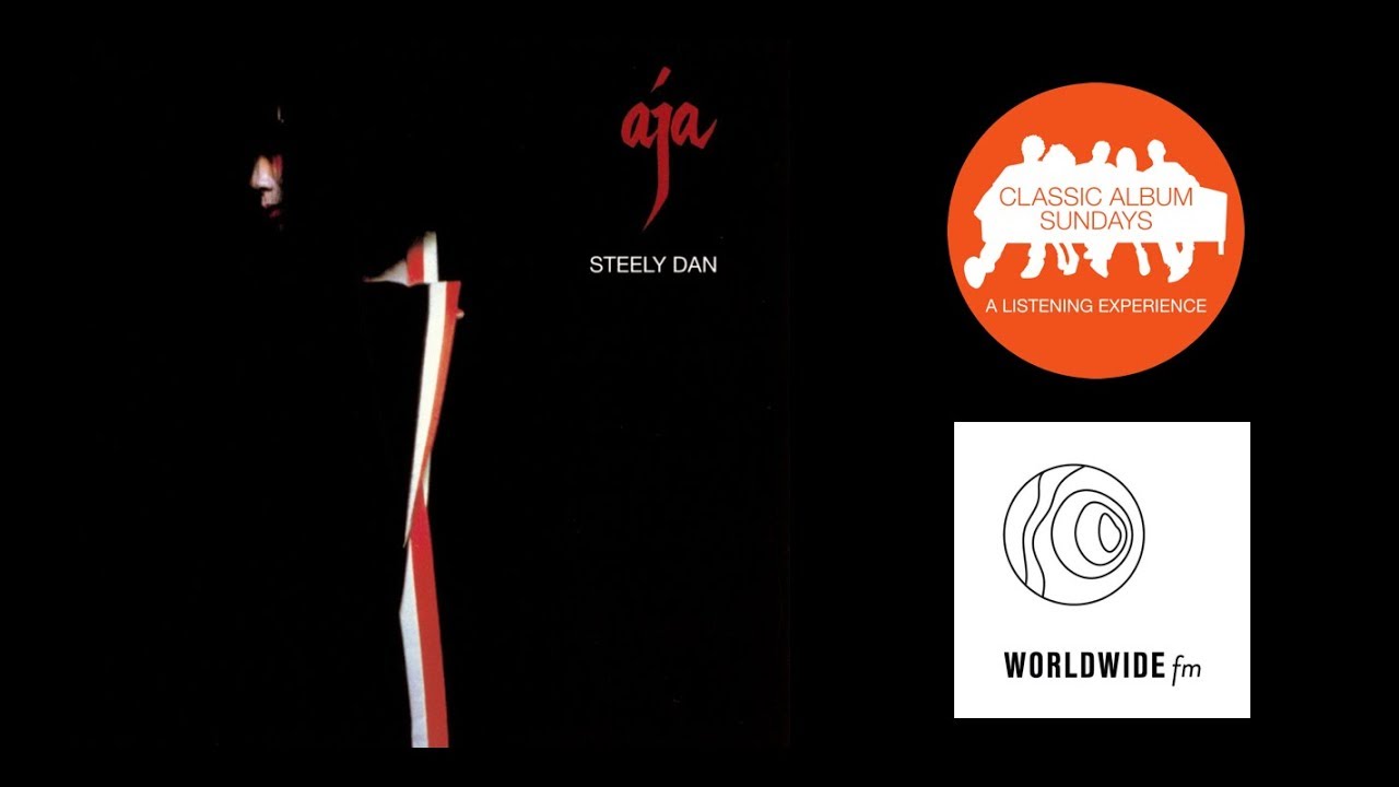 Steely Dan ‘Aja’ Podcast with Dom Servini on Classic Album Sundays Worldwide