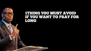 1THING YOU MUST AVOID IF YOU WANT TO PRAY FOR LONG || APOSTLE AROME OSAYI