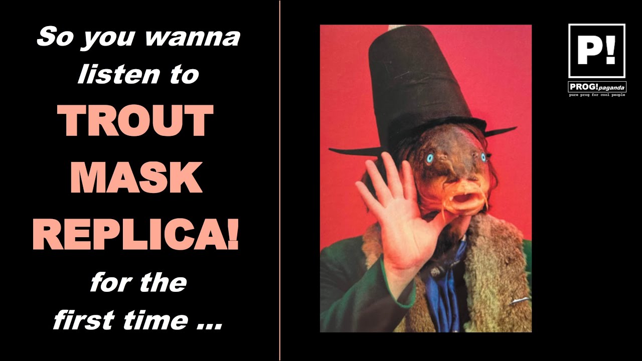 Итак, вы хотите впервые послушать TROUT MASK REPLICA...