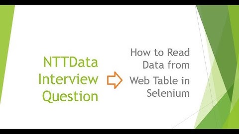 how to read data from web table in selenium | NTTData Interview Question