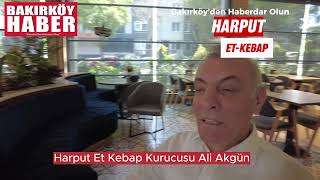Harput Et -Kebap Bakırköy'de 39 Yıldır Hizmetini Ali Akgün Anlatıyor