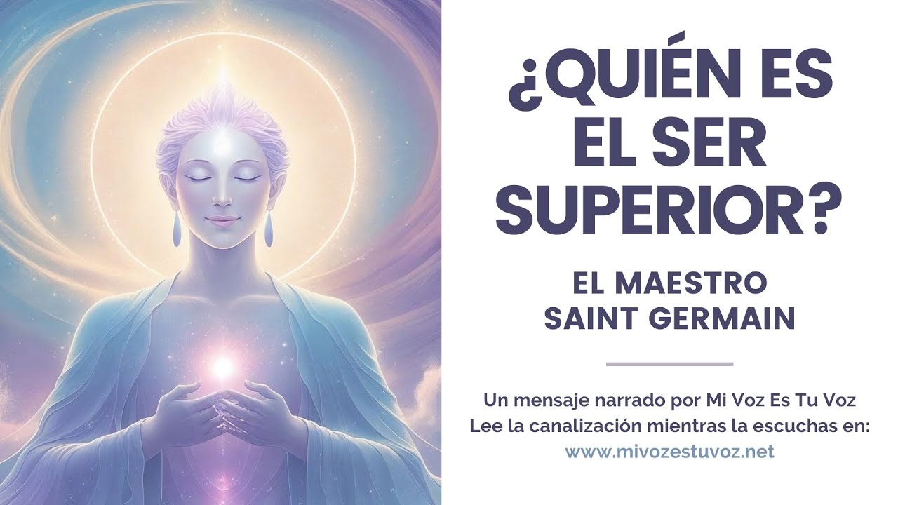 ¿QUIÉN ES EL SER SUPERIOR? | El  maestro Saint Germain