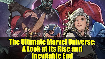 The Ultimate Marvel Universe: A Look at Its Rise and Inevitable End