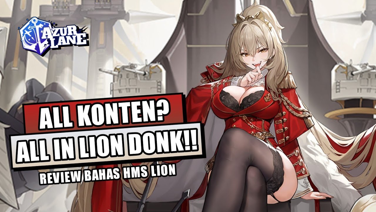 Menyala Lionku! 🔥 Jagonya All Konten!! Review HMS Lion - Azur Lane Indonesia
