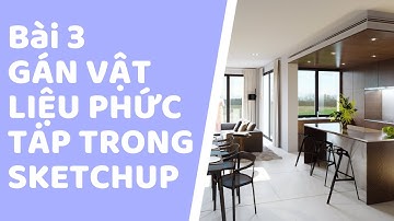 Gán Vật Liệu Phức Tạp Sketchup - B3 [ Mr.T Cci - Vietacademy ]