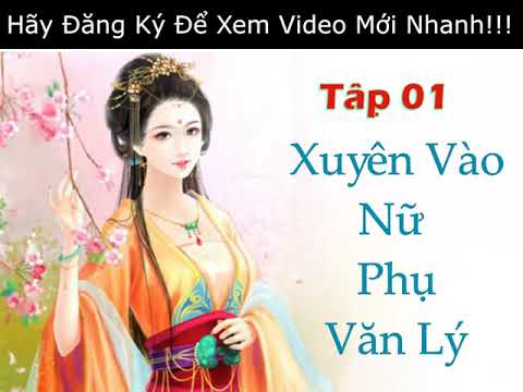 Video Xuyên Vào Nữ Phụ Văn Lý [Tập 1] Audio Truyện Ngôn Tình... - youtube