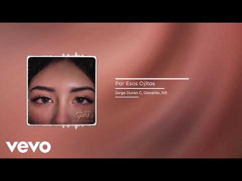 Jorge Duran C, Oswaldo_NR - Por Esos Ojitos (Audio)