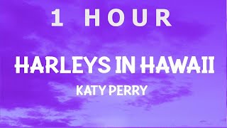 [ 1 HOUR ] Katy Perry - Harleys In Hawaii Slowed TikTok (Lyrics) You and i
