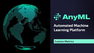 AnyML Custom Metrics - Automated Machine Learning Platform
