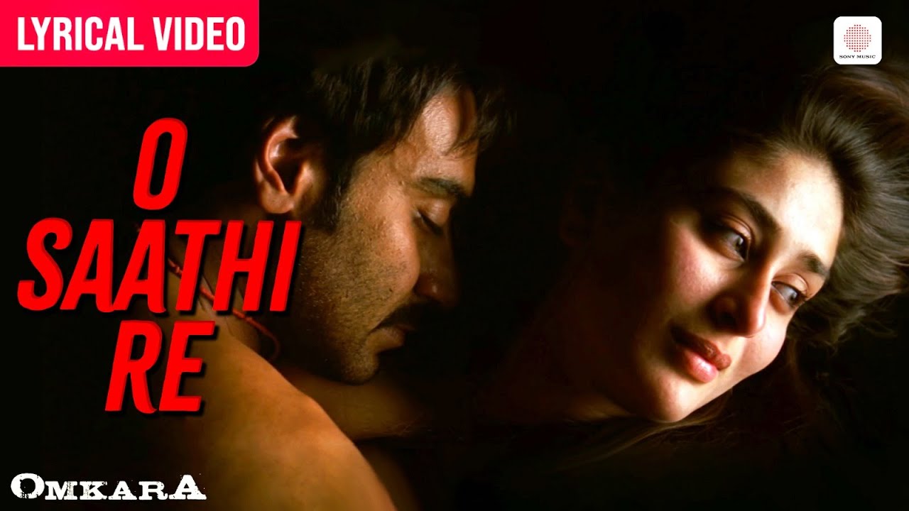 O Saathi Re - Lyrical Video | Ajay Devgn, Kareena Kapoor | Shreya Ghoshal | Vishal Bhardwaj | Omkara