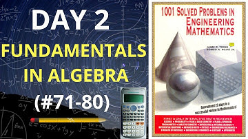 FUNDAMENTALS IN ALGEBRA part 3| 1001 Solved Problems in Engineering Mathematics (DAY 2) #71-80