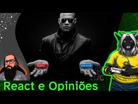 React: REDPILL OU SÓ BOM SENSO?