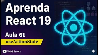 React 19 aula 61. useActionState.