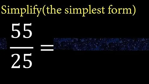 Simplify 55/25 and reduce to the simplest form