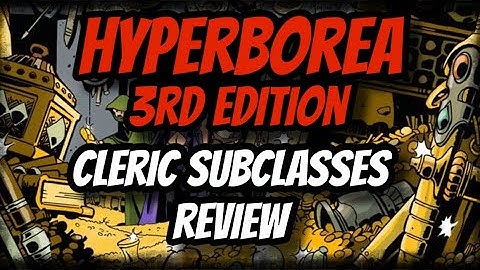 Hyperborea 3rd Edition: Cleric Subclasses Review