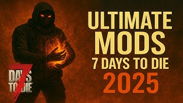 Top 16 Ultimate Mods for 7 Days to Die (2025)
