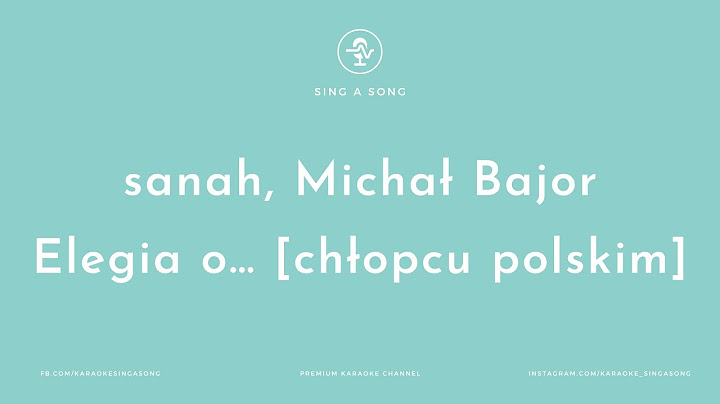 sanah, Michał Bajor - Elegia o… [chłopcu polskim] (K. K. Baczyński) (Karaoke/Instrumental)