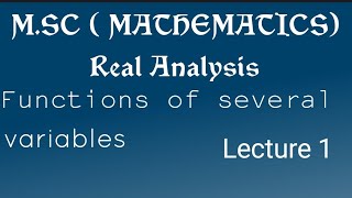 M.SC||REAL ANALYSIS|| FUNCTIONS OF SEVERAL VARIABLES|| PART 1|| SECTION 3||
