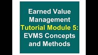 Earned Value Management Tutorial Module 5 EVMS Concepts and Methods